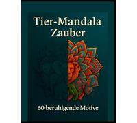 Tier-Mandala Zauber: 60 beruhigende Motive