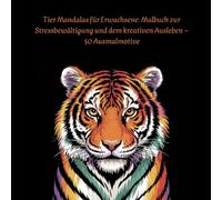 Tier Mandalas für Erwachsene: Malbuch zur Stressbewältigung und dem kreativen Ausleben - 50 Ausmalmotive