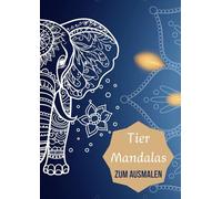 Tier Mandalas zum Ausmalen: Mandala Tiere zum Ausmalen, Malbuch Mandala Tiere für Erwachsene & Kinder zum Entspannen