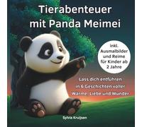 Tierabenteuer mit Panda Meimei: Lass dich entführen in 6 Geschichten voller Wärme, Liebe und Wunder (Tierabenteuer für Kinder ab 2 Jahre)