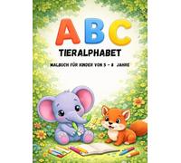 Tieralphabet Malbuch - für Kinder von 5 - 8 Jahren