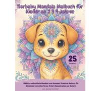 Tierbaby Mandala Malbuch für Kinder ab 2 3 4 Jahren: Niedliche und einfache Mandalas zum Ausmalen | Kreatives Malbuch für Kleinkinder mit süßen Tieren, fördert Konzentration und Motorik