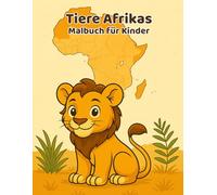 Tiere Afrikas - Malbuch für Kinder ab 3: Malbuchserie 1 - 36 Safari-Motive zum Ausmalen • Löwe, Elefant, Giraffe & Co. • Mit Kreativseiten (Tiere der Welt)