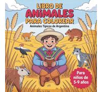 Tiere Argentiniens - Ausmalbuch für Kinder zwischen 5 und 9 Jahre: 50 echte Tiermotive aus ganz Argentinien zum Ausmalen und Entdecken. Mit spanischen Wörtern zum Lernen und Staunen.