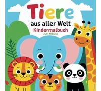 Tiere aus aller Welt - Malspaß für kreative Kinder ab 2 Jahre: Schöne Bilder zum Ausmalen