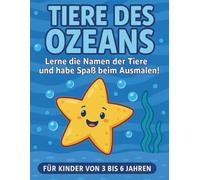 Tiere des Ozeans - Ein Malbuch für Kinder von 3 bis 6 Jahren: Lerne die Namen der Meerestiere und habe Spaß beim Ausmalen! (Club der Freunde der Natur)