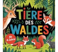 Tiere des Waldes- Ausmalbuch für kleine kreative Entdecker ab 4 Jahren, mit liebevoll gestalteten Ausmalbildern