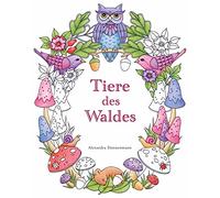 Tiere des Waldes: Ein Ausmalbuch für Erwachsene zum Träumen und Entspannen.