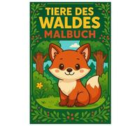Tiere des Waldes Malbuch: 50 liebevoll gestaltete Illustrationen aus dem Wald: Für Kinder und Erwachsene zur kreativen Entspannung