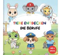 Tiere entdecken die Berufe: Ein niedliches Ausmalbuch für Kinder ab 4 Jahren, Geschenkidee für Vorschule, kreatives Gestalten für Jungen und Mädchen