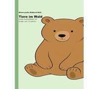 Tiere im Wald: Große Ausmalbilder für Kinder von 3-6 Jahren (Meine große Malbuch-Welt)