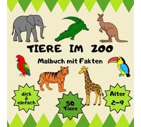 Tiere im Zoo, Malbuch mit Fakten, dicken Linien zum einfachen Ausmalen: 50 niedliche Zootiere zum Ausmalen, Lernen und Staunen - ein lustiges und ... für Kinder von 2 bis 9 Jahren