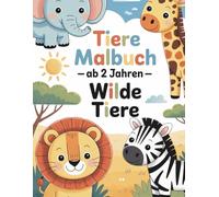 Tiere Malbuch ab 2 Jahren - wilde Tiere: Tierkinder zum Ausmalen, Kritzeln und Entdecken