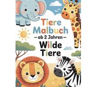 Tiere Malbuch ab 2 Jahren - wilde Tiere: Tierkinder zum Ausmalen, Kritzeln und Entdecken
