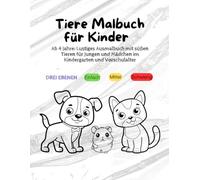 Tiere Malbuch für Kinder ab 4 Jahre: Lustiges Ausmalbuch mit süßen Tieren für Jungen und Mädchen im Kindergarten und Vorschulalter: 100 große ... Kreativität, Konzentration und Feinmotorik