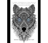 Tiere Mandala Malbuch mit Affirmationen für Erwachsene: **"Kreativität, Entspannung und positive Energie durch die Kraft der Tiere"**