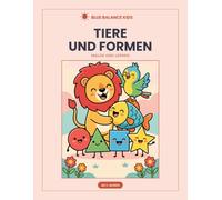 Tiere und Formen: Malen und lernen, ab 3 Jahren (Blue Balance Kids)