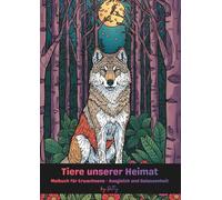 Tiere unserer Heimat: Malbuch für Erwachsene - Ausgleich und Gelassenheit