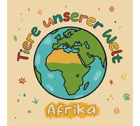 Tiere unserer Welt: Afrika: Malbuch für Kinder ab 3 Jahren (Tiere unserer Welt: Die Malbuchserie für Kinder ab 3 Jahren)