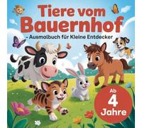 Tiere vom Bauernhof - Ausmalbuch für kleine Entdecker, ab 4 Jahre mit 50 schönen Ausmalbildern