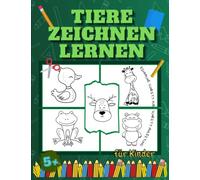 Tiere Zeichnen lernen für Kinder: Einfache Techniken und eine einfache Schritt-für-Schritt-Anleitung zum Erlernen des Zeichnens von Tieren wie ... und Tiergesichtern im Alter von 5-9, 9-12