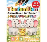 Tierfamilien Ausmalbuch für Kinder ab 2 Jahren - Tiere entdecken, malen und erste Zahlen lernen: Große einfache Motive mit dicken Linien | Tiere aus ... kennenlernen und spielerisch zählen lernen