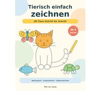 Tierisch einfach zeichnen ab 6 Jahren: 40 Tiere Schritt für Schritt