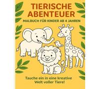 Tierische Abenteuer - Malbuch für Kinder ab 4 Jahren: 20 niedliche Ausmalbilder von Zoo-, Bauernhof- und Waldtieren