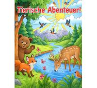 "Tierische Abenteuer" Malbuch: Malbuch, Ausmalbuch mit vielen niedlichen Tiermotiven. Beschäftigun, Entwicklungshilfe für Kinder ab 3 Jahre.