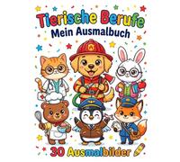 Tierische Berufe: Ausmalbuch für Kinder: 30 lustige Tiere in spannenden Berufen - Einfaches Malbuch für Jungen und Mädchen von 4-8 Jahren