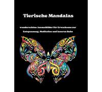 Tierische Mandalas - 50 wunderschöne Ausmalbilder für Erwachsene zur Entspannung, Meditation und inneren Ruhe