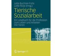Tierische Sozialarbeit: Ein Lesebuch f?r die Profession zum Leben und Arbeiten m