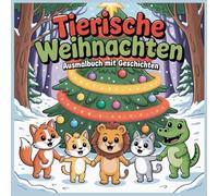 Tierische Weihnachten: Ausmalbuch mit Geschiten