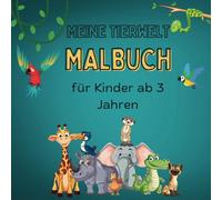 Tierischer Ausmalspaß für Kinder ab 3 Jahren: Mein erstes Malbuch mit großen, einfachen Motiven: Vom Bauernhof bis in den Dschungel Tiere endecken, ausmalen und kreativ die Welt erleben!