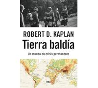 Tierra baldía: Un mundo en crisis permanente (Ensayo y Biografía)