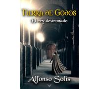 TIERRA DE GODOS, el rey destronado: La historia de la pérdida de Hispania