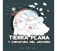 Tierra Plana y Curvatura del Arcoiris: Libro de ciencias para colorear, actividades entretenidas y aventuras terraplanistas para niños y niñas ... Senderos de Aprendizaje del Espíritu Curioso)