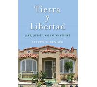 Tierra y Libertad: Land, Liberty, and Latino Housing: 8 (Citizenship and Migration in the Americas)