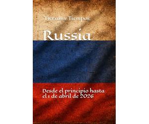 Tierras y Tiempos Russia: Desde el principio hasta el 1 de abril de 2026