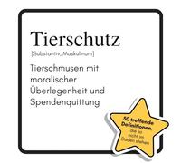 Tierschutz: Tierschmusen mit moralischer Überlegenheit und Spendenquittung. Das lustige Geschenkbuch für Mann, Frau, Kollege, Freund zu Geburtstag, Weihnachten
