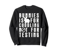 Tierwohl BUNNIES IS FOR CUDDLING NOT FOR TESTING Animal Sweatshirt
