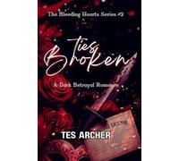 Ties Broken: A Dark Betrayal Romance: 2 (The Bleeding Hearts Series)