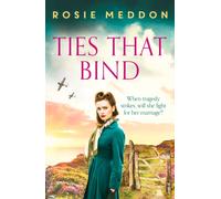 Ties That Bind : A compelling and heartbreaking WWII historical fiction