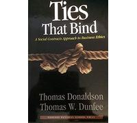 Ties That Bind: A Social Contracts Approach to Business Ethics