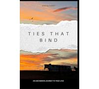 Ties That Bind: An Uncommon Journey To True Love