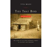 Ties That Bind: The Story of an Afro-Cherokee Family in Slavery and Freedom (American Crossroads)