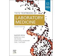 Tietz Textbook of Laboratory Medicine (Tietz Textbook of Clinical Chemistry and Molecular Diagnostics)