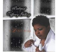 Tiffany Gilkey - I Love You