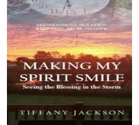 Tiffany Jackson Making My Spirit Smile: Seeing the Blessing in the Storm Paperback Tiffany Jackson Multicolor