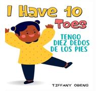 Tiffany Obeng I Have 10 Toes / Tengo Diez Dedos De Los Pies: Bilingual Tiffany Obeng Multicolor